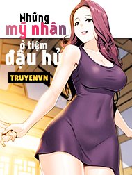 Những Mỹ Nhân Ở Tiệm Đậu Hủ Hentai