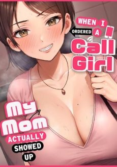 Khi tôi gọi gái gọi, mẹ tôi thực sự đã xuất hiện Hentai