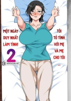 Mẹ cho tôi một-ngày-duy-nhất làm tình Hentai