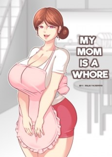 My Mom Is A Whore Hentai